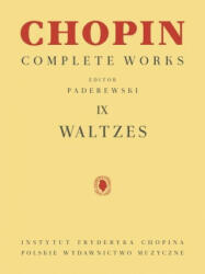 Waltzes: Chopin Complete Works Vol. IX - Ignacy Jan Paderewski (ISBN: 9781540097248)