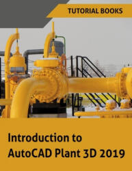 Introduction to AutoCAD Plant 3D 2019 - Tutorial Books (ISBN: 9788193724132)