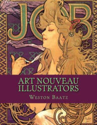 Art Nouveau Illustrators - Weston Baatz (ISBN: 9781530007332)