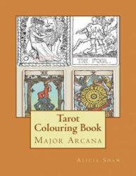 Tarot Colouring Book: Major Arcana Deck - Alicia Shaw (ISBN: 9781546848905)
