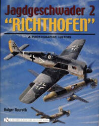 Jagdgeschwader 2 "Richthofen": : A Photographic History - Holger Nauroth (ISBN: 9780764320941)