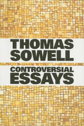 Controversial Essays - Thomas Sowell (ISBN: 9780817929923)