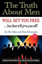 Truth about Men Will Set You Free - Dr Pat Allen (ISBN: 9780982480809)