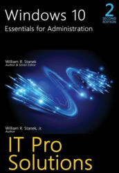Windows 10, Essentials for Administration, Professional Reference, 2nd Edition - Stanek William R. Stanek, Stanek Jr. William R. Stanek Jr (ISBN: 9781666000641)