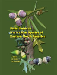 Field Guide to Native Oak Species of Eastern North America - John Stein, Denise Binion, Robert Acciavatti (ISBN: 9781470112363)