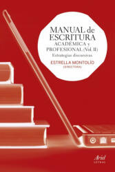 Manual de escritura académica y profesional II : estrategias discursivas - ESTRELLA MONTOLIO (ISBN: 9788434418677)