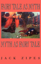 Fairy Tale as Myth/Myth as Fairy Tale - Jack Zipes (ISBN: 9780813108346)