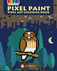 Pixel Paint: Pixel Art Coloring Book - Shirly Maor, Griddlers Team (ISBN: 9789657679197)