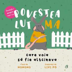 Povestea lui Ma care voia sa fie altcineva - de MOMOMO, Livi Po (ISBN: 9786064408792)