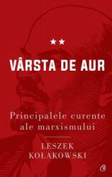 Principalele curente ale marxismului. Varsta de aur - Leszek Kolakowski (ISBN: 9786064408822)