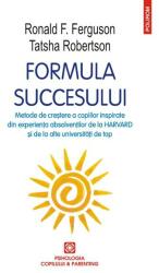 Formula succesului. Metode de creștere a copiilor inspirate din experiența absolvenților de la Harvard și de la alte universități de top (ISBN: 9789734684021)
