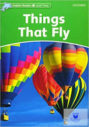 Things That Fly - Dolphin Readers Level 3 (ISBN: 9780194401050)