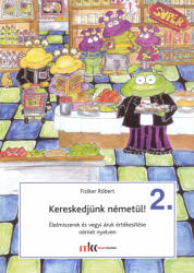 Kereskedjünk németül! 2. Élelmiszer és vegyi áruk értékesítése német nyelven (ISBN: 9789631660760)