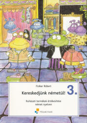 Fiziker Róbert: Kereskedjünk németül! 3. - Ruházati termékek értékesítése (ISBN: 9789631660777)