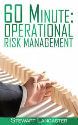 60 Minute Operational Risk Management - Stewart Lancaster (2015)