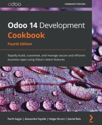 Odoo 14 Development Cookbook - Alexandre Fayolle, Holger Brunn (ISBN: 9781800200319)