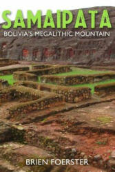 Samaipata: Bolivia's Megalithic Mountain - Brien Foerster (ISBN: 9781974170432)