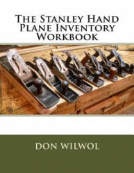 The Stanley Hand Plane Inventory Workbook - Don Wilwol (ISBN: 9781983893742)
