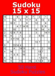 Sudoku 15 X 15 50 Hard Sudoku Puzzles - Jacob James (ISBN: 9781979821001)