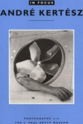 In Focus: Andre Kertesz - Photographs From the J. Paul Getty Museum - . . Naef (ISBN: 9780892362905)