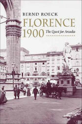 Florence 1900 - Bernd Roeck (ISBN: 9780300095159)