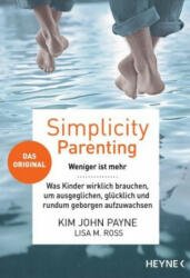 Simplicity Parenting - Kim John Payne, Lisa M. Ross, Silvia Kinkel (ISBN: 9783453605329)