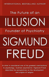 The Future of an Illusion - Sigmund Freud (ISBN: 9781451537147)