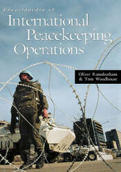 Encyclopedia of International Peacekeeping Operations - T. Woodhouse, Oliver Ramsbotham (ISBN: 9780874368925)