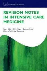 Revision Notes in Intensive Care Medicine - Stuart Gillon, Chris Wright, Cameron Knott, Mark McPhail, Luigi Camporota (ISBN: 9780198754619)