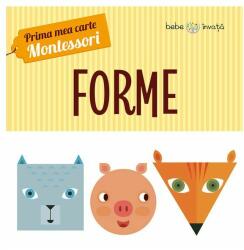 Prima mea carte Montessori. Forme - Iuliana Ionescu (ISBN: 9786063328664)