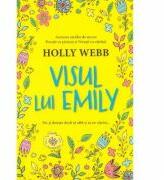 Visul lui Emily - Holly Webb (ISBN: 9786063332470)