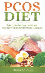 PCOS Diet: Take control of your Health and your Life with Polycystic Ovary Syndrome - Rhea Andrus (ISBN: 9781656609007)