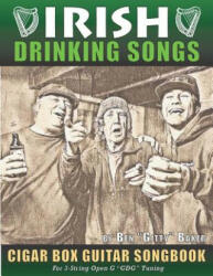 Irish Drinking Songs Cigar Box Guitar Songbook: 35 Classic Drinking Songs from Ireland, Scotland and Beyond - Tablature, Lyrics and Chords for 3-strin - Ben Gitty Baker (ISBN: 9781798035931)