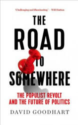 The Road to Somewhere: The Populist Revolt and the Future of Politics - David Goodhart (ISBN: 9781787382688)