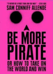 Be More Pirate: Or How to Take on the World and Win (ISBN: 9781982109615)