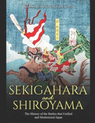 Sekigahara and Shiroyama: The History of the Battles that Unified and Modernized Japan - Charles River Editors (ISBN: 9781658861304)