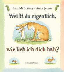 Weißt du eigentlich, wie lieb ich dich hab? - Sam McBratney, Anita Jeram (ISBN: 9783737360166)