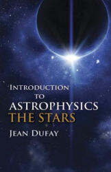 Introduction to Astrophysics - Dufay (ISBN: 9780486607719)
