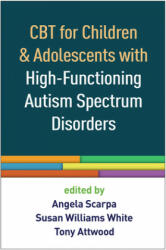 CBT for Children and Adolescents with High-Functioning Autism Spectrum Disorders - Angela Scarpa (ISBN: 9781462527007)