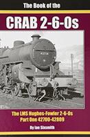 THE BOOK OF THE CRABS - PART ONE - THE LMS HUGHES-FOWLER 2-6-0S - PART ONE 42700-42809 (ISBN: 9781911262114)