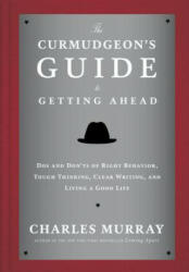 The Curmudgeon's Guide to Getting Ahead - Charles Murray (ISBN: 9780804141444)