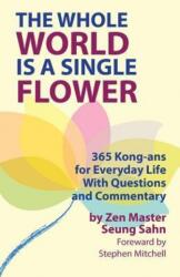 Whole World Is a Single Flower - Seung Sahn, Stephen Mitchell (ISBN: 9780942795172)