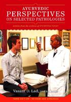 Ayurvedic Perspectives on Selected Pathologies - An Anthology of Essential Reading from Ayurveda Today (ISBN: 9781883725242)