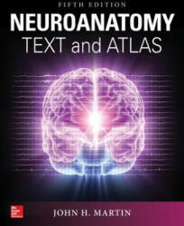 Neuroanatomy Text and Atlas, Fifth Edition - John Martin (ISBN: 9781259642487)