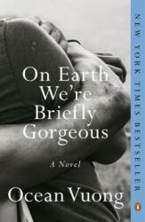 On Earth We're Briefly Gorgeous - Ocean Vuong (ISBN: 9780525562047)
