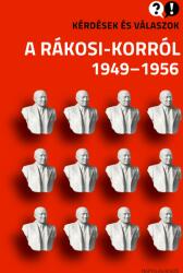 Kérdések és válaszok a Rákosi-korról 1949-1956 (2021)
