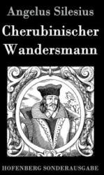 Cherubinischer Wandersmann - Angelus Silesius (ISBN: 9783861996217)