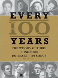 Every 100 Years - The Woody Guthrie Centennial Songbook: 100 Years - 100 Songs - Woody Guthrie (2012)