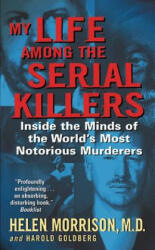 My Life Among The Serial Killers - Helen Morrison, Harold Goldberg (2005)