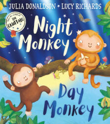 Night Monkey, Day Monkey - Lucy Richards, Julia Donaldson (ISBN: 9780755501403)